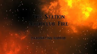 The Station Nightclub Fire  A Short Documentary  Fascinating Horror [upl. by Blinni]